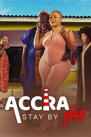 Accra Stay By Plan Season 1 (Episode 1 – 7 Added) – Ghana Series